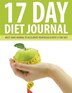 17 Day Diet Journal: Must-Have Journal to Accelerate Your Results with 17 Day Diet