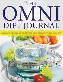The Omni Diet Journal: Must-Have Journal to Accelerate Your Results with The Omni Diet de Dale Blake