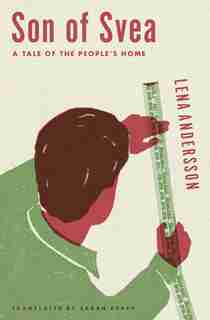 Son Of Svea: A Tale Of The People's Home by Lena Andersson