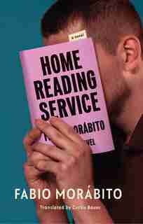 Home Reading Service: A Novel by Fabio Morábito