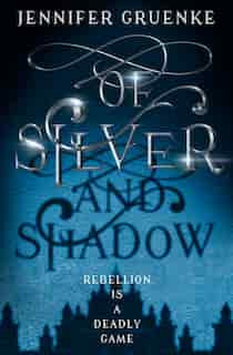 Of Silver And Shadow by Jennifer Gruenke