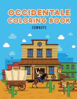 Occidentale Coloring Book: Cowboys by Coloring Pages for Kids