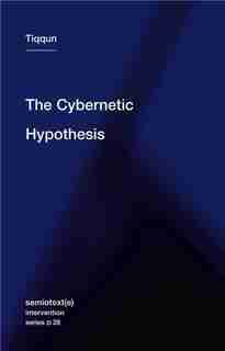 The Cybernetic Hypothesis by Tiqqun