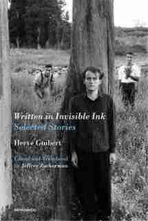 Written In Invisible Ink: Selected Stories by Herve Guibert