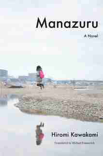 Manazuru: A Novel by Hiromi Kawakami