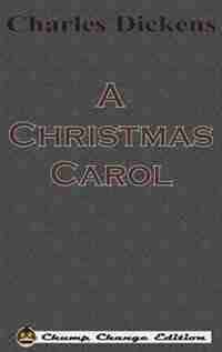 A Christmas Carol (Chump Change Edition): Illustrated By John Leech by Charles Dickens