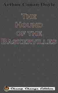 The Hound of the Baskervilles (Chump Change Edition) by Arthur Conan Doyle
