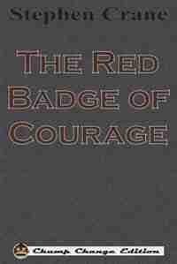 The Red Badge of Courage (Chump Change Edition) by STEPHEN CRANE