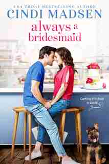 Always A Bridesmaid by Cindi Madsen