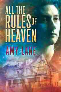 All The Rules Of Heaven by Amy Lane