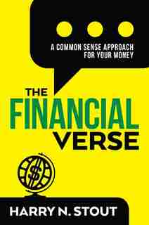 The Financialverse: A Common Sense Approach For Your Money by Harry N. Stout