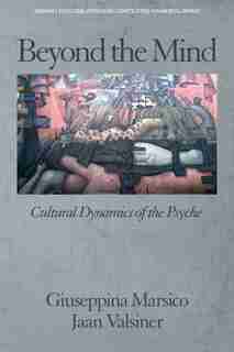 Beyond The Mind: Cultural Dynamics Of The Psyche by Giuseppina Marsico