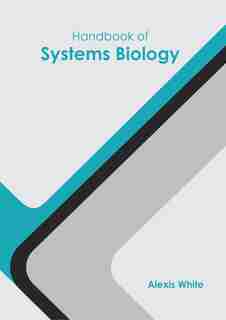 Handbook Of Systems Biology by Alexis White