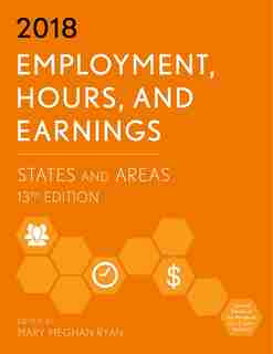 Employment, Hours, And Earnings 2018: States And Areas by Mary Meghan Ryan