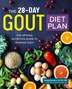 The 28-day Gout Diet Plan: The Optimal Nutrition Guide To Manage Gout ...