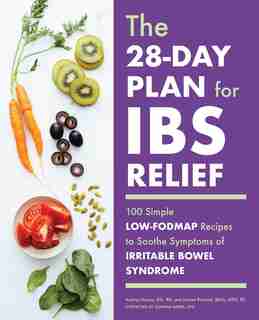 The 28-day Plan For Ibs Relief: 100 Simple Low-fodmap Recipes To Soothe Symptoms Of Irritable Bowel Syndrome by Audrey Inouye