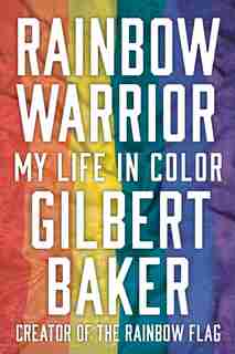 Rainbow Warrior: My Life In Color by Gilbert Baker