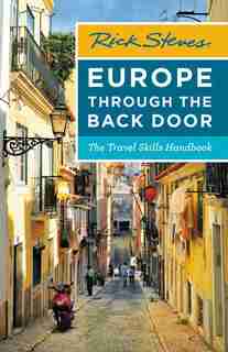 Rick Steves Europe Through The Back Door: The Travel Skills Handbook by Rick Steves