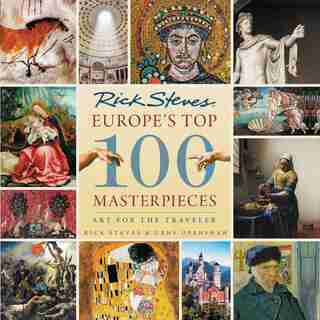 Europe's Top 100 Masterpieces: Art For The Traveler de Rick Steves