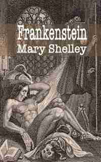 Frankenstein by Mary Shelley