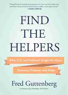 Find The Helpers: What 9/11 And Parkland Taught Me About Recovery, Purpose, And Hope (grief Recovery) by Fred Guttenberg