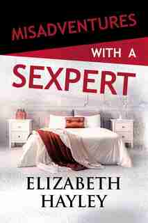 Misadventures With A Sexpert by Elizabeth Hayley