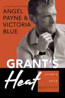 Grant's Heat: Shark's Edge Book 4 by Angel Payne
