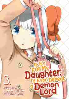 If It's For My Daughter, I'd Even Defeat A Demon Lord (manga) Vol. 3 by Chirolu