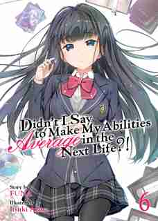Didn't I Say To Make My Abilities Average In The Next Life?! (light Novel) Vol. 6 by Funa