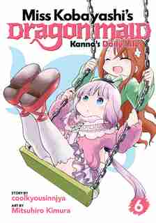 Miss Kobayashi's Dragon Maid: Kanna's Daily Life Vol. 6 by Coolkyousinnjya