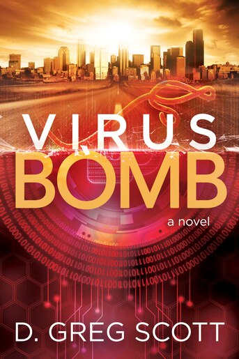 Virus Bomb: A Novel by D. Greg Scott