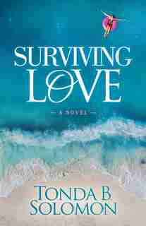 Surviving Love: A Novel by Tonda B. Solomon