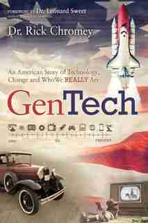 Gentech: An American Story Of Technology, Change And Who We Really Are (1900-present) by Rick Chromey
