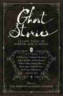 Ghost Stories: Classic Tales of Horror and Suspense by Leslie S Klinger