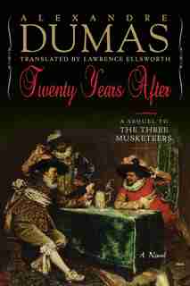 Twenty Years After: A Sequel To The Three Musketeers de Alexandre Dumas