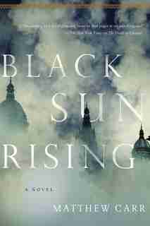 Black Sun Rising: A Novel by Mathew Carr