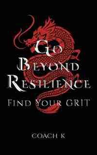 Go Beyond Resilience by Coach K