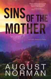 Sins Of The Mother: A Caitlin Bergman Novel by August Norman