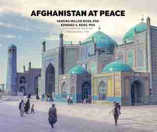 Afghanistan At Peace by Sandra Miller Ross, Phd
