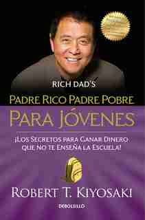 Padre Rico Padre Pobre Para Jóvenes / Rich Dad Poor Dad For Teens by Robert T. Kiyosaki