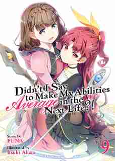 Didn't I Say To Make My Abilities Average In The Next Life?! (light Novel) Vol. 9 by Funa
