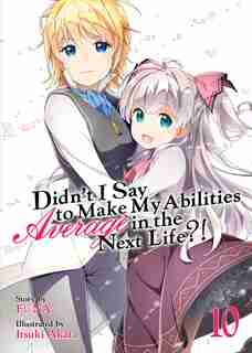 Didn't I Say To Make My Abilities Average In The Next Life?! (light Novel) Vol. 10 by Funa