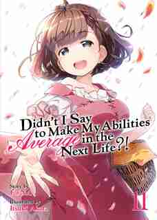 Didn't I Say To Make My Abilities Average In The Next Life?! (light Novel) Vol. 11 by Funa