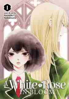 A White Rose In Bloom Vol. 1 by Asumiko Nakamura