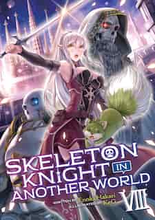 Skeleton Knight In Another World (light Novel) Vol. 8 by Ennki Hakari