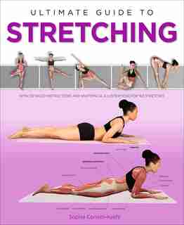 Ultimate Guide To Stretching by Sophie Cornish-keefe