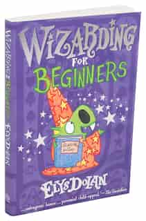Wizarding For Beginners by Elys Dolan