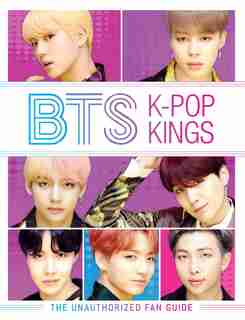 BTS: K-pop Kings: The Unauthorized Fan Guide by Helen Brown