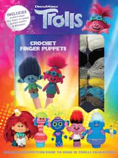 Dreamworks Trolls: Crochet Finger Puppets by Christina Vogelius