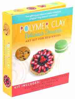 Polymer Clay: Delicious Desserts: Art Kit For Beginners by Emily Chen